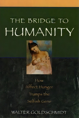 The Bridge To Humanity, De Walter Goldschmidt. Editorial Oxford University Press Inc, Tapa Blanda En Inglés