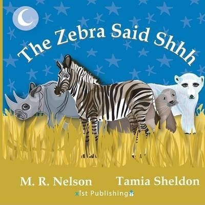 The Zebra Said Shhh - M R Nelson (paperback)