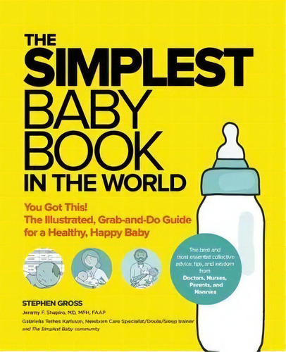 The Simplest Baby Book In The World : The Illustrated, Grab-and-do Guide For A Healthy, Happy Baby, De Stephen Gross. Editorial Simplest Company, Tapa Blanda En Inglés