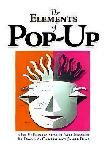 The Elements Of Pop-up : A Pop-up Book For Aspiring Paper Engineers, De David A. Carter. Editorial Simon & Schuster En Inglés