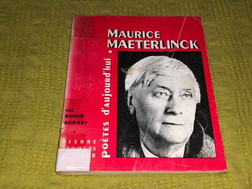 Maurice Maeterlinck / Poètes D'aujourd'hui N°87 - R. Bodart