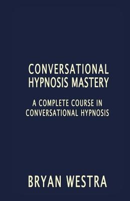 Libro Conversational Hypnosis Mastery : A Complete Course...