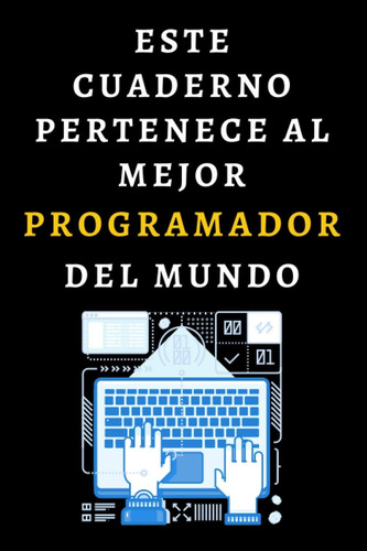 Libro: Este Cuaderno Pertenece Al Mejor Programador Del Mund