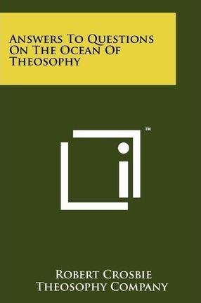 Answers To Questions On The Ocean Of Theosophy - Robert C...