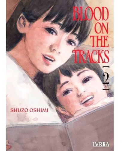 Blood On The Tracks 02 Manga Ivrea At