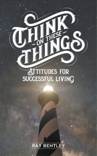 Think On These Things, De Ray Bentley. Editorial Maranatha Press, Tapa Blanda En Inglés