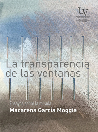 La Transparencia De Las Ventanas - Garcia Moggia Macarena