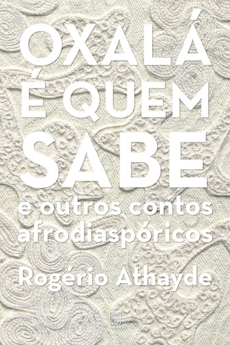 Oxalá É Quem Sabe: E Outros Contos Afrodiaspóricos, De Rogério Athayde. Editora Pallas, Capa Mole Em Português, 2023