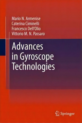 Advances In Gyroscope Technologies, De Mario N. Armenise. Editorial Springer-verlag Berlin And Heidelberg Gmbh & Co. Kg, Tapa Dura En Inglés