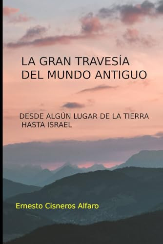 La Gran Travesia Del Mundo Antiguo: Desde Algun Lugar De La