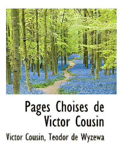 Pages Choises De Victor Cousin, De Cousin, Victor., Vol. 1. Editorial Bibliobazaar, Tapa Blanda En Inglés