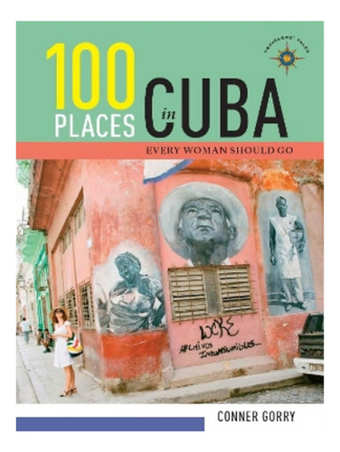 100 Places In Cuba Every Woman Should Go - Conner Gorr. Eb17