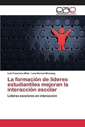 Libro: La Formación De Líderes Estudiantiles Mejoran La En