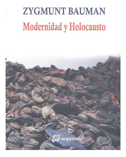 Modernidad Y Holocausto Ne - Bauman,zygmunt