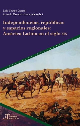 Independencias Republicas Y Espacios Regionales America