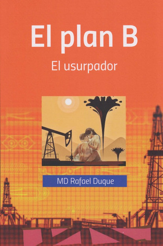 El Plan B. El Usurpador, De Rafel Duque. Editorial Hipertexto Sas., Tapa Blanda, Edición 2020 En Español