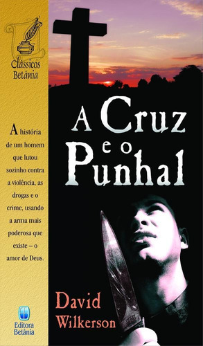 Cruz E O Punhal, A - Betania, De David Wilkerson. Editora Editora Betania Pr Ltda, Capa Mole, Edição 8 Em Português