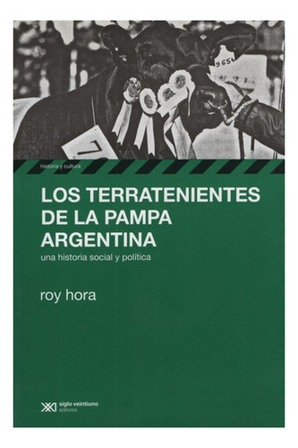 Los Terratenientes En La Pampa Argentina / Hora Roy