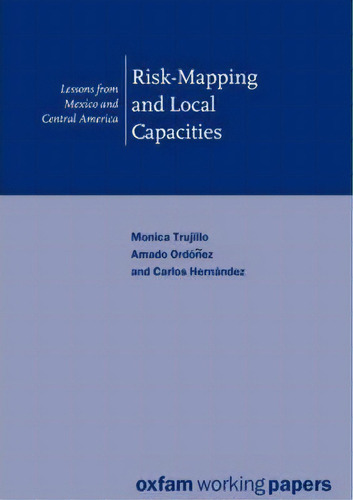 Risk-mapping And Local Capacities, De Monica Trujillo. Editorial Oxfam Publishing, Tapa Blanda En Inglés