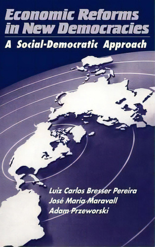 Economic Reforms In New Democracies, De Luiz Carlos Bresser Pereira. Editorial Cambridge University Press, Tapa Dura En Inglés