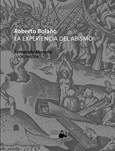 Roberto Bolaño: La Experiencia Del Abismo
