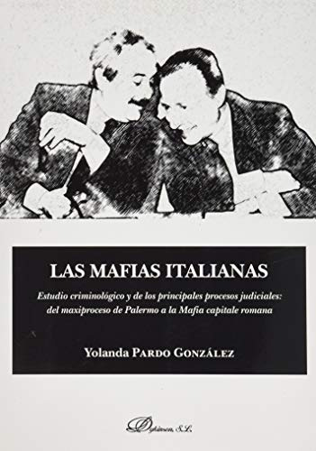 Las Mafias Italianas Estudio Criminologico Y De Los Principa