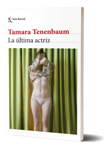 La Última Actriz: N/a, De Tamara Tenenbaum. N/a, Vol. N/a. Editorial Seix Barral, Tapa Blanda, Edición N/a En Español, 2024