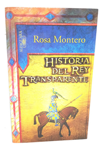 Historia Del Rey Transparente - Rosa Montero