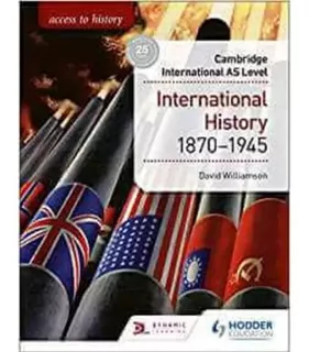 Cambridge As Level International History 1870 - 1945