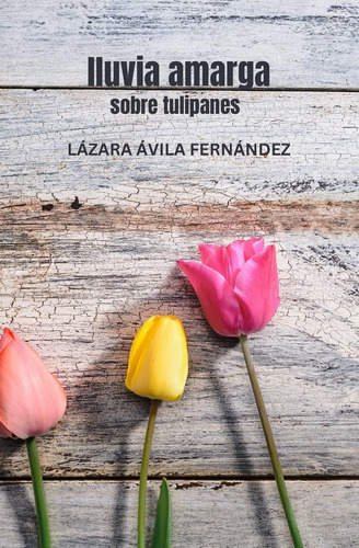 Libro: Lluvia Amarga: Sobre Tulipanes (spanish Edition)