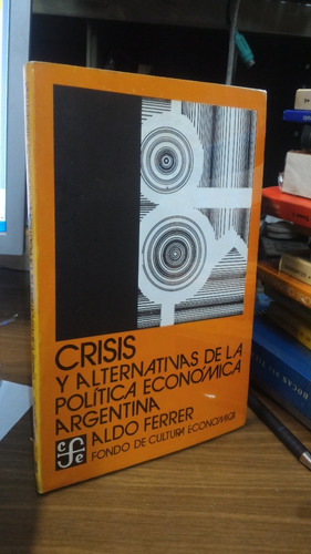 Crisis Y Alternativas De La Politica Economica Argentina