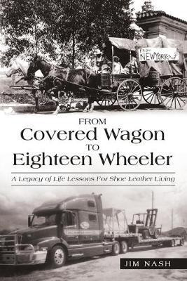 Libro From Covered Wagon To Eighteen Wheeler : A Legacy O...