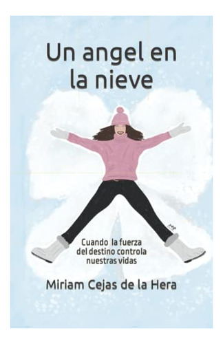 Un Ángel En La Nieve: Cuando La Fuerza Del Destino Controla