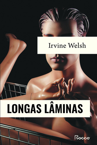Longas Lâminas, De Irvine Welsh. Editora Rocco, Capa Mole Em Português