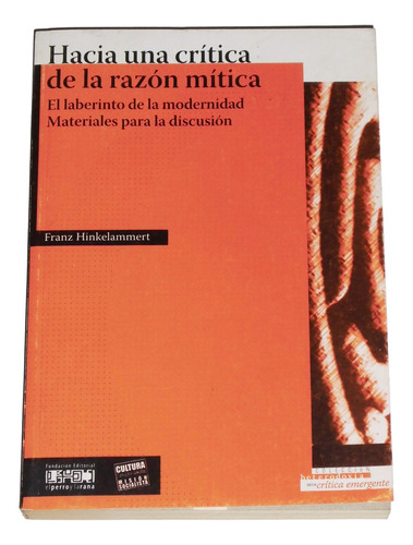 Hacia Una Critica De La Razon Mitica / Franz Hinkelammert