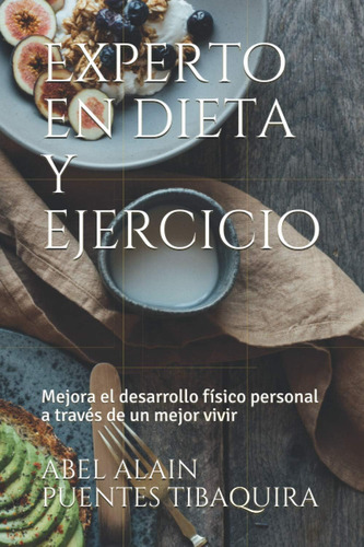 Libro: Experto En Dieta Y Ejercicio: Mejora El Desarrollo Fí