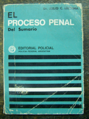 El Proceso Penal Del Sumario * Dr. Julio C. Ledesma *