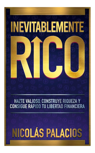 Inevitablemente Rico: Hazte Valioso, Construye Riqueza /246