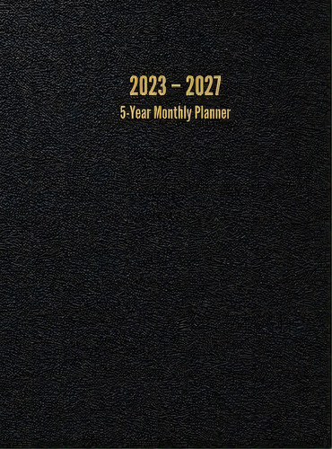 2023 - 2027 5-year Monthly Planner : 60-month Calendar (black) - Large, De I S Anderson. Editorial I. S. Anderson, Tapa Dura En Inglés