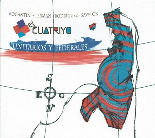 Unitarios Y Federales - El Cuatriyo (cd) 