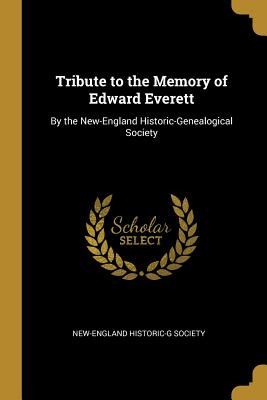 Libro Tribute To The Memory Of Edward Everett: By The New...