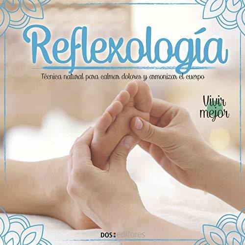 Libro : Reflexologia Tecnica Natural Para Calmar Dolores Y.