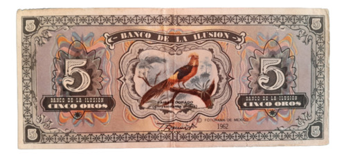 México Billete Fantasia 5 Oros Banco De La Ilusión Año 1962