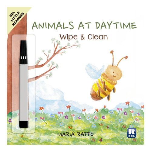 Animals At Daytime   -  Kel Little Readers  *wipe & Clean*, De Raffo,  Maria. Serie Kel Little Readers, Vol. 2. Editorial Kel Ediciones, Tapa Blanda, Edición 2023 En Inglés, 2023