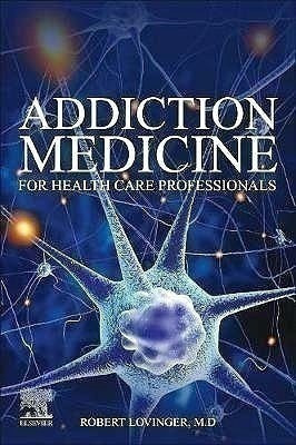 Addiction Medicine For Health Care Professionals - Lovinger