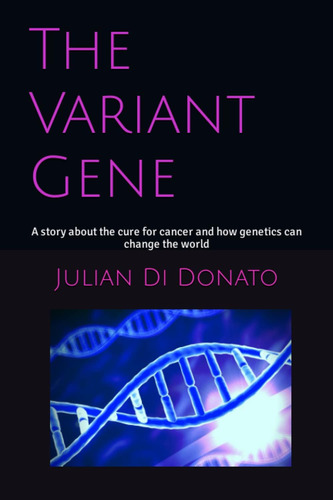 Libro: The Variant Gene: A Story About The Cure For Cancer A