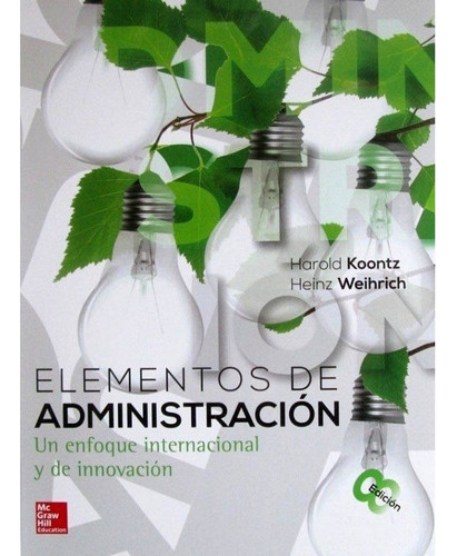 Elementos De Administracion, De Harold Koontz, Heinz Weihrich. Editorial Mc Graw Hill En Español