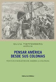 Pensar America Desde Sus Colonias   Textos E Imagenes De...