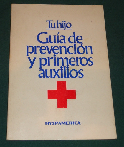 Tu Hijo - Guia De Prevencion Y Primeros Auxilios- 1985 