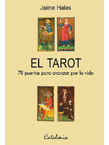 El Tarot. 78 Puertas Para Avanzar Por La Vida, De Hales, Jaime. Editorial Catalonia, Tapa Blanda En Español